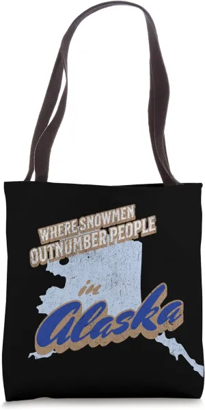Alaska Where Snowmen Outnumber People Funny Winter Tote Bag