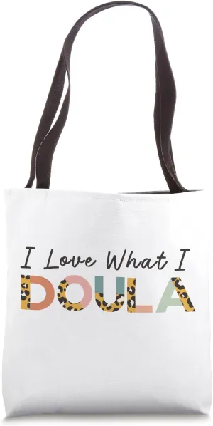 I Love What I Doula Funny Leopard Print Childbirth Educator Tote Bag