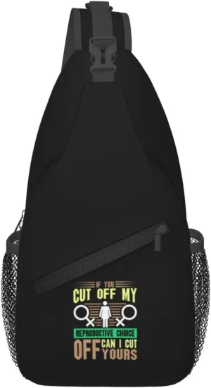 If You Cut Off My Reproductive Choice Can I Cut Off Yours .Feminism Crossbody Bags For Women Men Chest Backpack Gym Shoulder Bag Travel Outdoor Sports Casual Crossbody Bags