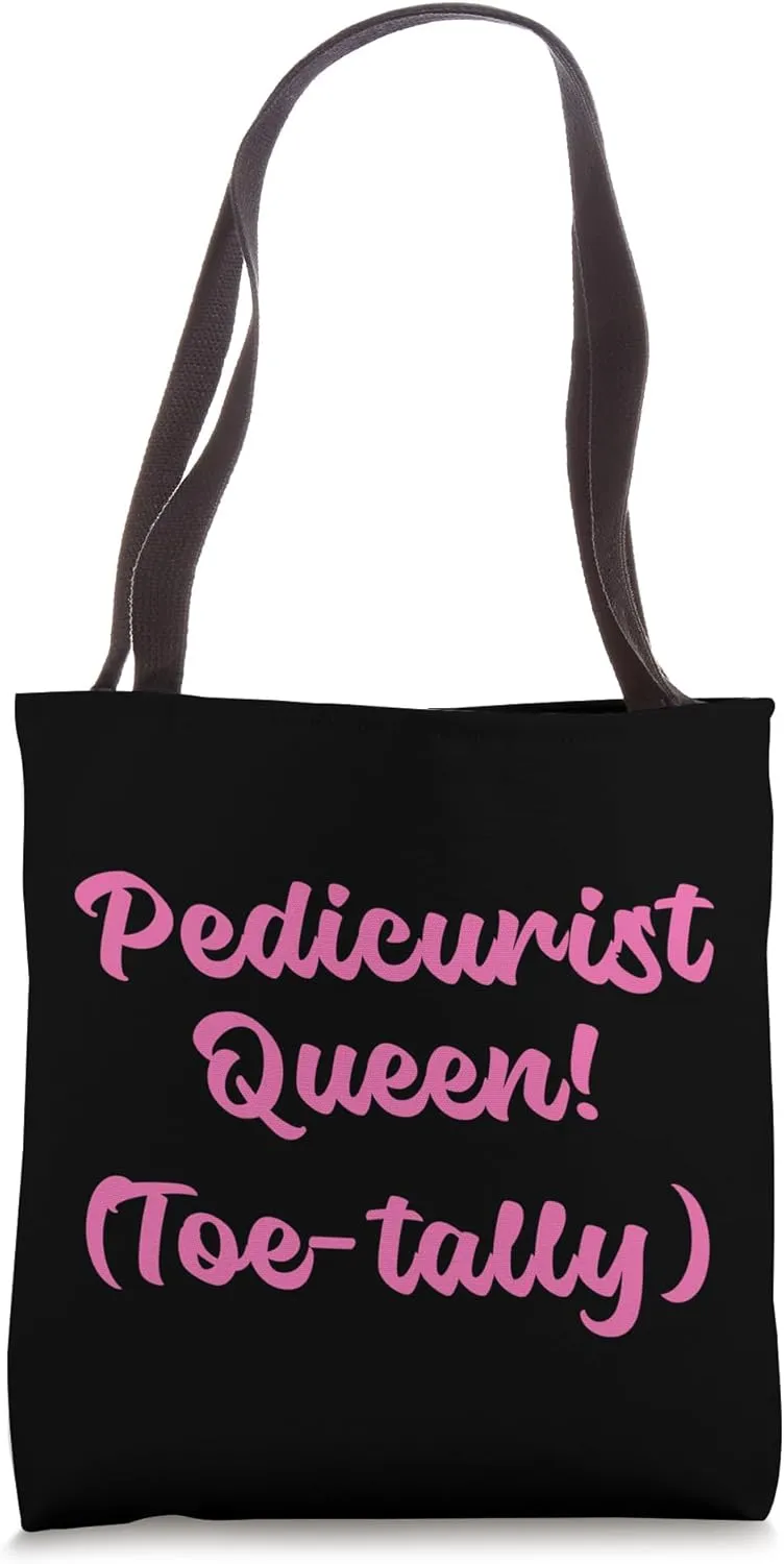 Pedicurist Queen Toe-Tally Pedicurist Tote Bag