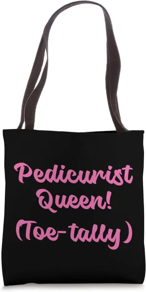 Pedicurist Queen Toe-Tally Pedicurist Tote Bag