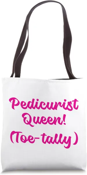 Pedicurist Queen Toe-Tally Pedicurist Tote Bag