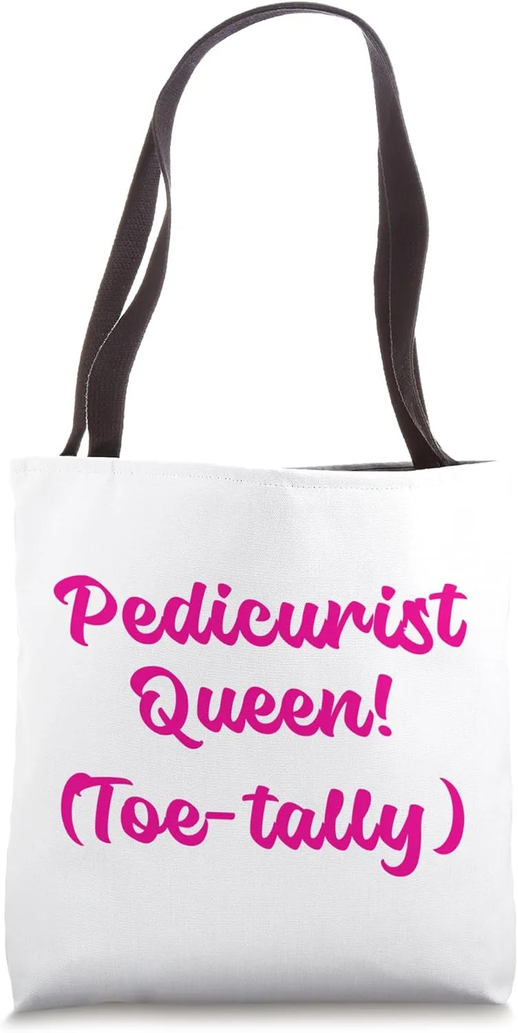 Pedicurist Queen Toe-Tally Pedicurist Tote Bag